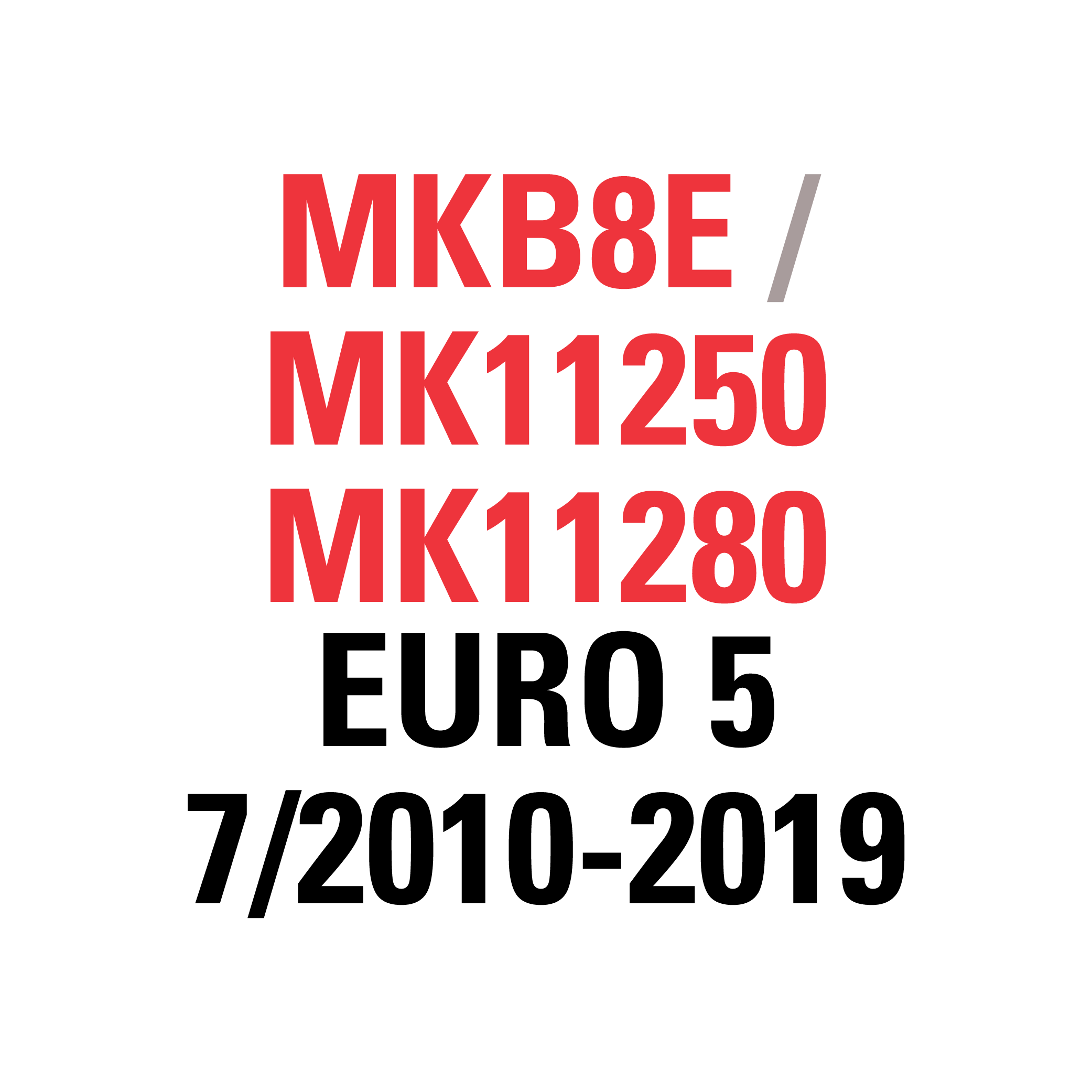 MKB8E  MK11250 MK11280 EURO 5 7/2010-2019